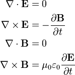 \begin{align}
 \nabla \cdot \mathbf{E}  &= 0 \\
 \nabla \times \mathbf{E} &= -\frac{\partial \mathbf{B}} {\partial t}\\
 \nabla \cdot \mathbf{B}  &= 0 \\
 \nabla \times \mathbf{B} &= \mu_0 \varepsilon_0 \frac{ \partial \mathbf{E}} {\partial t}\\
\end{align}