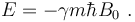  E = -\gamma m\hbar B_0 \ .