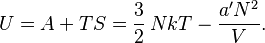 U = A+TS = \frac{3}{2}\,NkT-\frac{a'N^2}{V}.