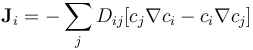 \mathbf{J}_i=-\sum_j D_{ij}[c_j \nabla c_i - c_i \nabla c_j]