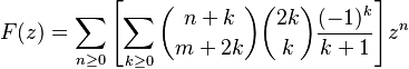 F(z) = \sum_{n\geq0}{\left[ \sum_{k\geq0}{\binom{n+k}{m+2k}\binom{2k}{k}\frac{(-1)^k}{k+1}}\right] }z^n