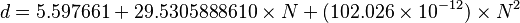 d = 5.597661 + 29.5305888610 \times N + (102.026 \times 10^{-12})\times N^2