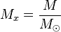 M_x = \frac{M}{M_\odot}