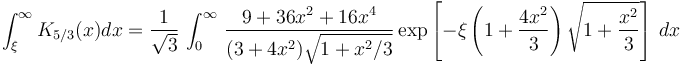 
\int_{\xi}^\infty K_{5/3} (x) dx = \frac{1}{ \sqrt{3}} \, \int_0^\infty \, \frac{9+36x^2+16x^4}{(3+4x^2) \sqrt{1+x^2/3}}
\exp \left[- \xi \left(1+\frac{4x^2}{3}\right) \sqrt{1+\frac{x^2}{3}} \right] \ dx 