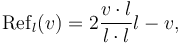 \mathrm{Ref}_l(v) = 2\frac{v\cdot l}{l\cdot l}l - v,