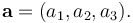 \mathbf{a} = (a_1, a_2, a_3).