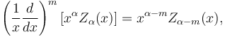 \left( \frac{1}{x} \frac{d}{dx} \right)^m \left[ x^\alpha Z_{\alpha} (x) \right] = x^{\alpha - m} Z_{\alpha - m} (x),