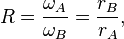  R =\frac{\omega_A}{\omega_B}=\frac{r_B}{r_A},