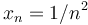 x_n = 1/n^2