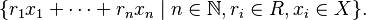 \{r_1x_1+\dots+r_nx_n \mid n\in\mathbb{N}, r_i\in R, x_i\in X\}.\,