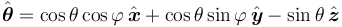  \hat{\boldsymbol \theta}
=\cos \theta \cos \varphi \,\hat{\boldsymbol x} +
\cos \theta \sin \varphi \,\hat{\boldsymbol y}
-\sin \theta \,\hat{\boldsymbol z}
