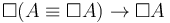 \Box(A\equiv\Box A)\to\Box A