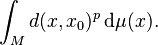 \int_{M} d(x, x_{0})^{p} \, \mathrm{d} \mu (x).