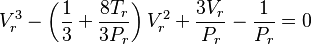 {V_r^3-\left(\frac{1}{3}+ \frac{8T_r}{3P_r}\right)V_r^2+\frac{3V_r}{P_r}-\frac{1}{P_r}=0}