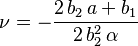 \nu = -\frac{2\,b_2\,a + b_1}{2\,b_2^2\,\alpha} \!