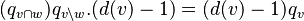  (q _{v \cap w}) q _{v \setminus w}. (d(v) -1) = (d(v) -1) q _v