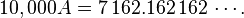 10,000A=7\,162.162\,162\,\cdots .