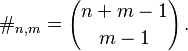 
\#_{n,m} = {n+m-1 \choose m-1} \,.
