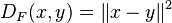 D_F(x,y) = \|x - y\|^2