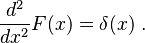  \frac{d^2}{d x^2} F(x) = \delta(x) ~.