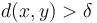 d(x,y) >\delta