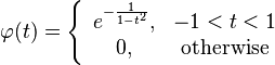 \varphi(t) = \left\{\begin{array}{cc}e^{-\frac{1}{1-t^2}},&-1<t<1\\0,&\text{otherwise}\end{array}\right.