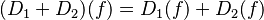 (D_1 + D_2)(f) = D_1(f) + D_2(f)