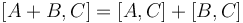  [A+B,C] = [A,C]+[B,C] 