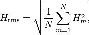 H_\text{rms} = \sqrt{ \frac{1}{N} \sum_{m=1}^N H_m^2}, \, 