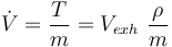 \dot{V}=\frac{T}{m} = V_{exh}\ \frac{\rho}{m}\,