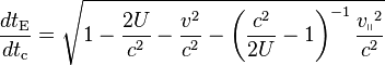 \frac{dt_\text{E}}{dt_\text{c}} = \sqrt{ 1 - \frac{2U}{c^2} - \frac{v^2}{c^2} - \left( \frac{c^2}{2U} - 1 \right)^{-1} \frac{{v_\shortparallel}^2}{c^2} } \,