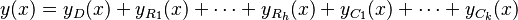  y(x) = y_{D}(x) + y_{R_{1}}(x) + \cdots + y_{R_{h}}(x) + y_{C_{1}}(x) + \cdots + y_{C_{k}}(x) 