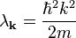 \lambda_{\bold{k}} = \frac{\hbar^2 k^2}{2m}