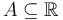 A\subseteq \mathbb{R}