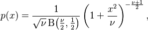 p(x) = \frac{1}{\sqrt{\nu}\,\mathrm{\Beta}\!\left(\frac{\nu}{2}, \frac12\right)} \left(1 + \frac{x^2}{\nu} \right)^{-\frac{\nu+1}{2}},