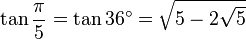 \tan \frac{\pi}{5} = \tan 36^\circ =  \sqrt{5 - 2\sqrt 5} 