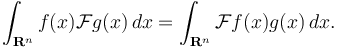 \int_{\mathbf{R}^n} f(x)\mathcal{F}g(x)\,dx = \int_{\mathbf{R}^n} \mathcal{F}f(x)g(x)\,dx. 