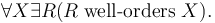 \forall X \exists R ( R \;\mbox{well-orders}\; X).