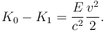 K_{0}-K_{1}=\frac{E}{c^{2}}\frac{v^{2}}{2}.