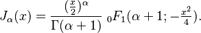 J_\alpha(x)=\frac{(\frac{x}{2})^\alpha}{\Gamma(\alpha+1)}  \;_0F_1 (\alpha+1; -\tfrac{x^2}{4}).