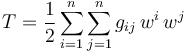 
T=\frac{1}{2}\sum^n_{i=1}\sum^n_{j=1}g_{ij}\,w^i\,w^j