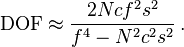 \mathrm {DOF} \approx \frac {2 N c f^2 s^2} {f^4 - N^2 c^2 s^2} \,.