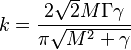  k = \frac{2 \sqrt{2} M \Gamma  \gamma }{\pi \sqrt{M^2+\gamma}} ~~~~