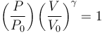  \left( {P \over P_0} \right) \left( {V \over V_0} \right)^{\gamma} = 1