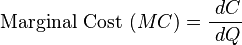  \text{Marginal Cost }(MC) = \frac{\ dC}{\ dQ}