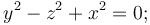 y^2-z^2+x^2=0;