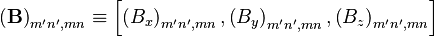 \left(\mathbf{B}\right)_{m'n',mn} \equiv \left[\left(B_x\right)_{m'n',mn}, \left(B_y\right)_{m'n',mn}, \left(B_z\right)_{m'n',mn}\right]