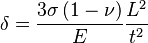 
\delta = \frac{3\sigma\left(1 - \nu \right)}{E} \frac{L^2}{t^2}
