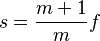 s = \frac {m + 1} {m} f