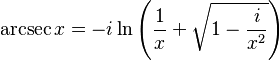 \arcsec x = -i \ln \left(\frac{1}{x} + \sqrt{1 - \frac{i}{x^2}}\right) \,